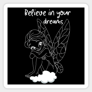Believe in your dreams Sticker